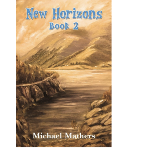 Author Michael Mathers Expands the New Horizons Saga with Book 2 Author Michael Mathers Expands the New Horizons Saga with Book 2